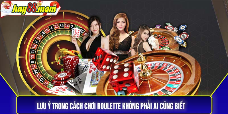 Lưu ý trong cách chơi roulette không phải ai cũng biết