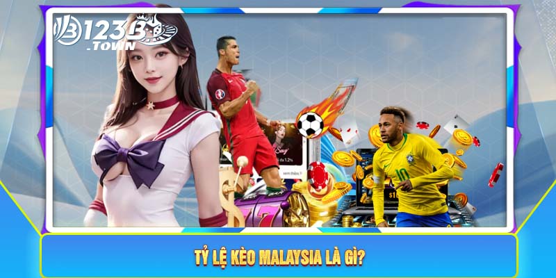 Tỷ lệ kèo Malaysia là gì?