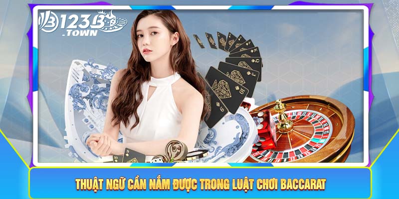 Thuật ngữ cần nắm được trong luật chơi Baccarat