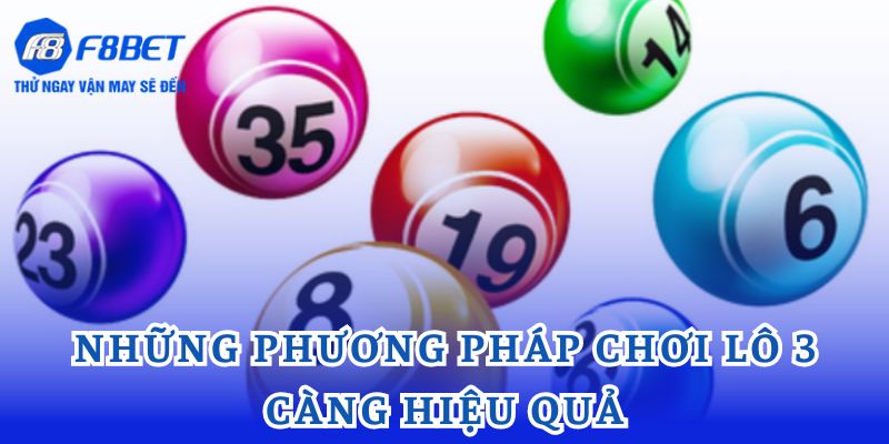 Những phương pháp chơi lô 3 càng hiệu quả